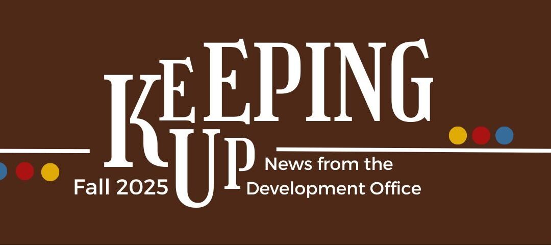 Keeping Up Newsletter – Fall 2025